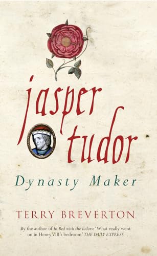 Jasper Tudor: Dynasty Maker von Amberley Publishing